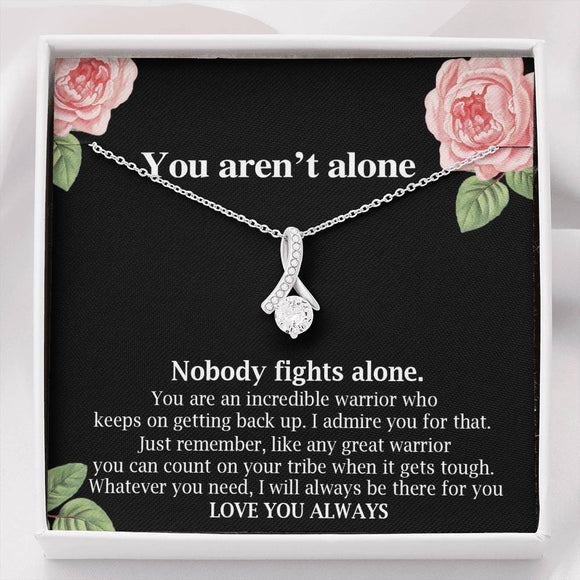You aren't Alone Cancer Support Necklace,Alluring Beauty Necklace, Surgery, Cancer Patient, Sick Friend Gift, Care Package, on Birthday Xmas